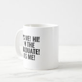 It's Me Hi I'm the Graduate! Funny Kaffeetasse (Vorderseite Links)