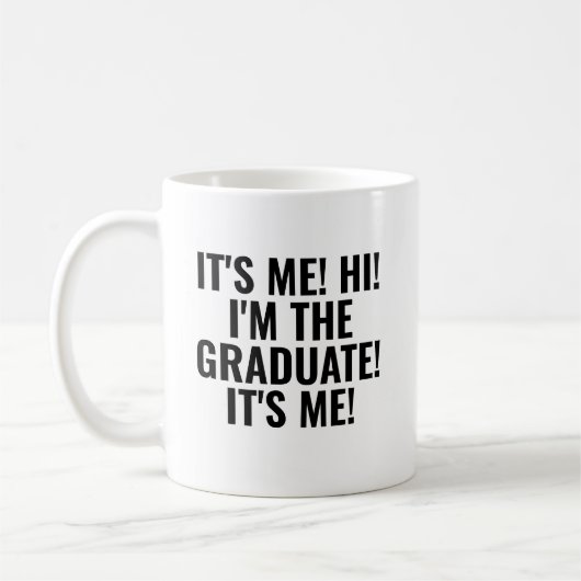 It's Me Hi I'm the Graduate! Funny Kaffeetasse (Links)