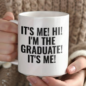 It's Me Hi I'm the Graduate! Funny Kaffeetasse