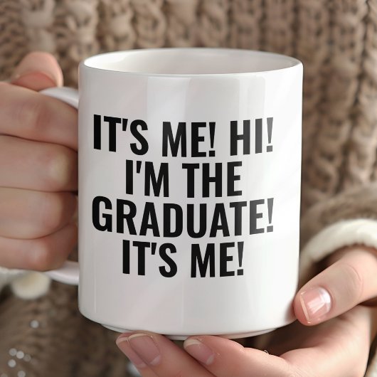 It's Me Hi I'm the Graduate! Funny Kaffeetasse