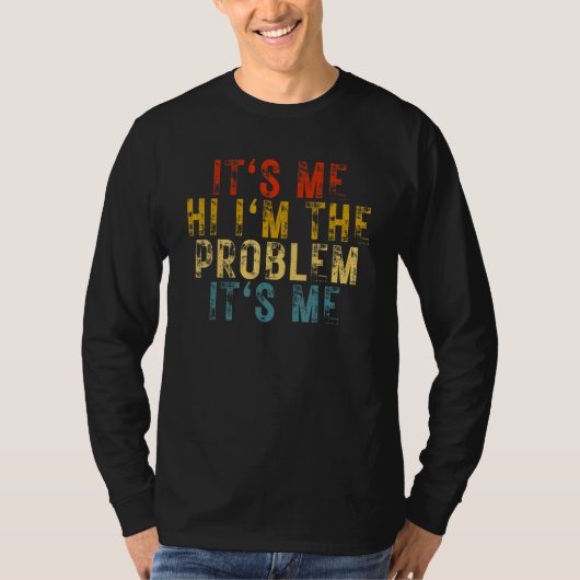 It's Me Hi I'm the Problem It's Me T-Shirt (Vorderseite)