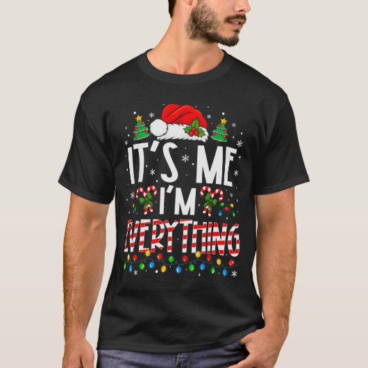 It's Me I'm Everything Funny Christmas Matching Co T-Shirt (Vorderseite)