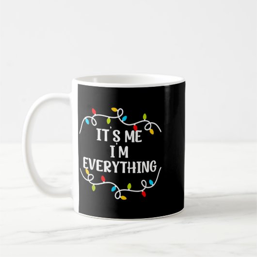 Its Me I'm Everything I Have Everything I Want For Kaffeetasse (Links)