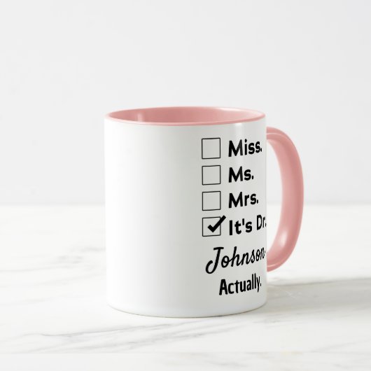 It's Miss Ms Mrs – Actually, It's Dr. Custom Name Tasse (VorderseiteRechts)