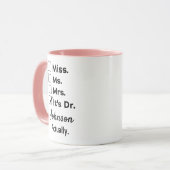 It's Miss Ms Mrs – Actually, It's Dr. Custom Name Tasse (Vorderseite Links)