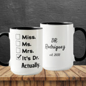 It's Miss Ms Mrs – Actually, It's Dr. Custom Name Tasse