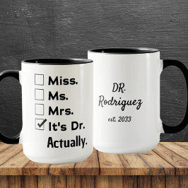 It's Miss Ms Mrs – Actually, It's Dr. Custom Name Tasse