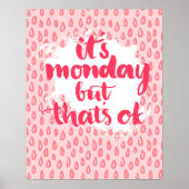 It'S Monday But That'S Ok Poster (Vorne)