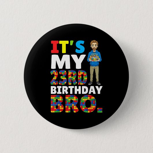 Its My 23rd Birthday Bro Boy Cake Building Blocks  Button (Vorderseite)