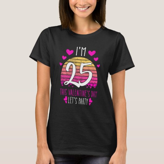 It's My 25th Birthday This Valentines day Girl Boy T-Shirt (Vorderseite)