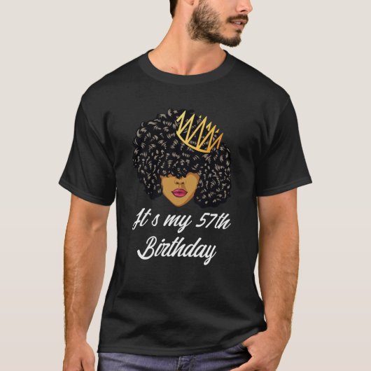 It's My 57th Birthday Black Afro Queen Birthday Fo T-Shirt (Vorderseite)