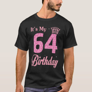 It's My 64 Years Old Queen Birthday Happy Me You B T-Shirt