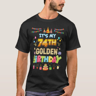 It's My 74th Golden Birthday 74 Years Old Happy Pa T-Shirt