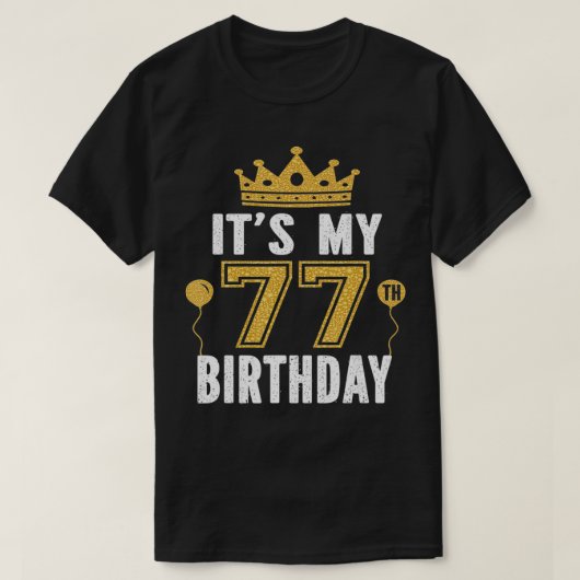 It's My 77th Birthday Gift For 77 Years Old Man An T-Shirt (Design vorne)