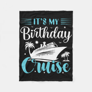 It's My Birthday Cruise Shirt Birthday Cruise Vaca Fleecedecke