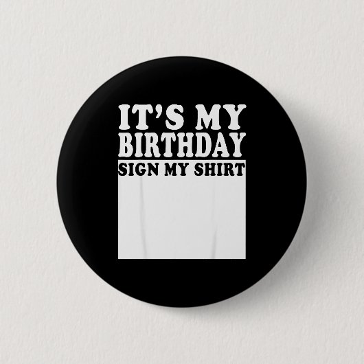 Its My Birthday Sign My Bday Party Funny Birthday Button (Vorderseite)