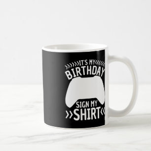 It's My Birthday Sign My  Video Game Bday Party Ga Kaffeetasse