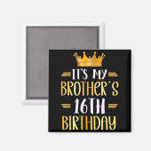 It's My Brother's 16th Birthday Happy 16 Years Old Magnet (Vorderseite/Rückseite)