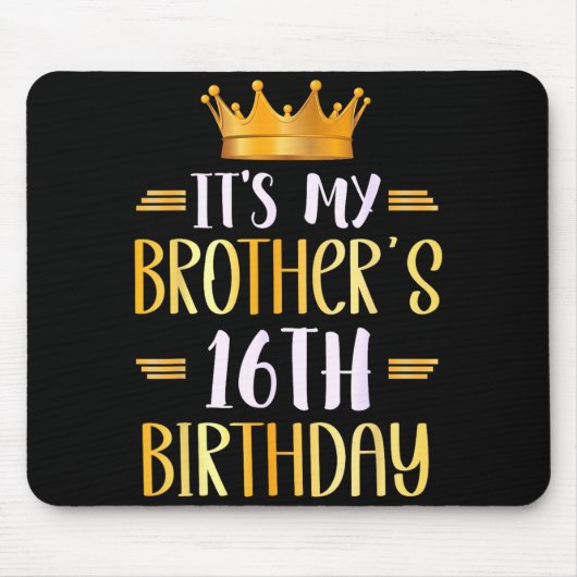 It's My Brother's 16th Birthday Happy 16 Years Old Mousepad (Vorne)
