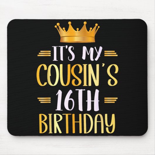 It's My Cousin's 16th Birthday Happy 16 Years Old Mousepad (Vorne)
