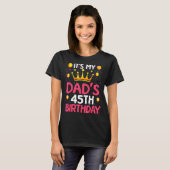 Its My Dads 45th Birthday Happy Birthday 45 Years  T-Shirt (Vorne ganz)