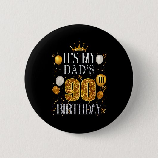 Its My Dads 90th Birthday Happy Birthday 90 Years Button (Vorderseite)