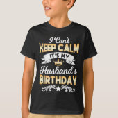 It's My Husband's Birthday Shirt I Can't Keep Calm (Vorderseite)