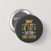 It's My Lil Sis's 50th Birthday Happy 50 Years Old Button (Vorne & Hinten)