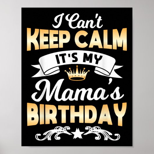 It's My Mama's Birthday Shirt I Can't Keep Calm Ma Poster (Vorne)