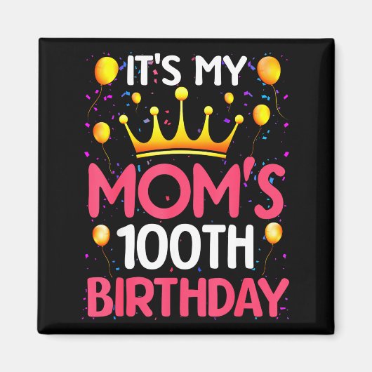 Its My Moms 100th Birthday Happy Birthday 100 Year Magnet (Vorne)