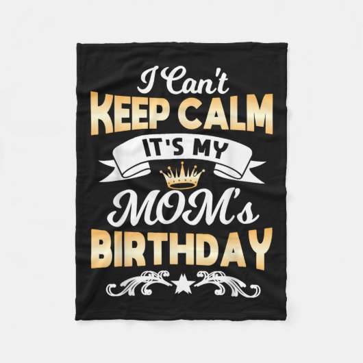 It's My Mom's Birthday Shirt I Can't Keep Calm Mom Fleecedecke (Vorderseite)