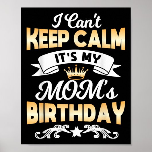 It's My Mom's Birthday Shirt I Can't Keep Calm Mom Poster (Vorne)