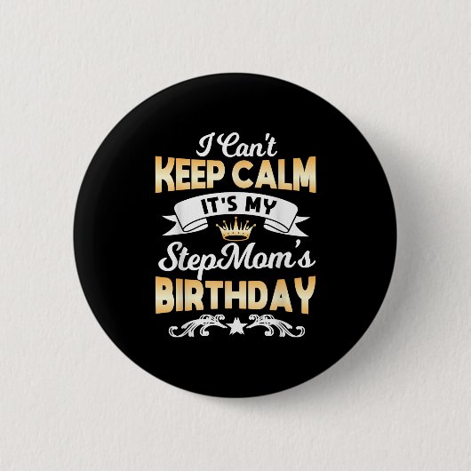 It's My Stepmom's Birthday Shirt I Can't Keep Calm Button (Vorderseite)