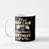 It's My Stepmom's Birthday Shirt I Can't Keep Calm Kaffeetasse (Links)