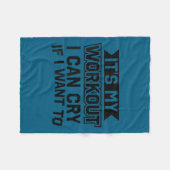 It's My Workout I Can Cry If I Want To - Funny Gym Fleecedecke (Vorderseite (Horizontal))