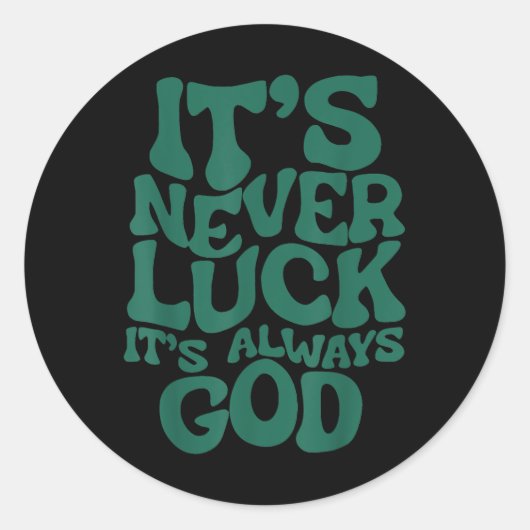 Its Never Luck Its Always God  Runder Aufkleber (Vorderseite)