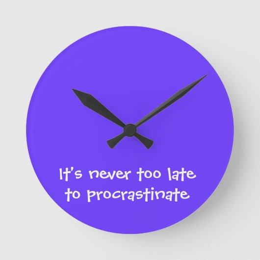 It's never too late to procrastinate runde wanduhr (Vorderseite)