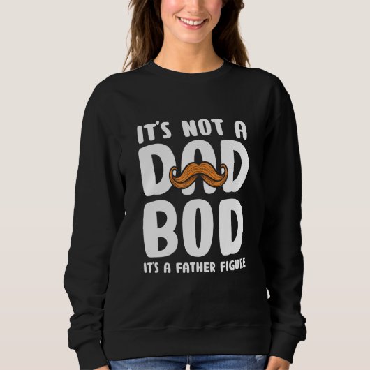 It's Not A Dad Bod It's A Father Figure 2023_3 Sweatshirt (Vorderseite)