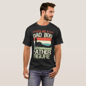 It's Not A Dad Bod It's A Father Figure  6 T-Shirt (Vorne ganz)
