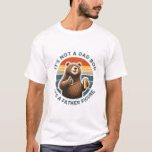 It's Not A Dad Bod It's A Father Figure Funny Bear T-Shirt (Vorderseite)