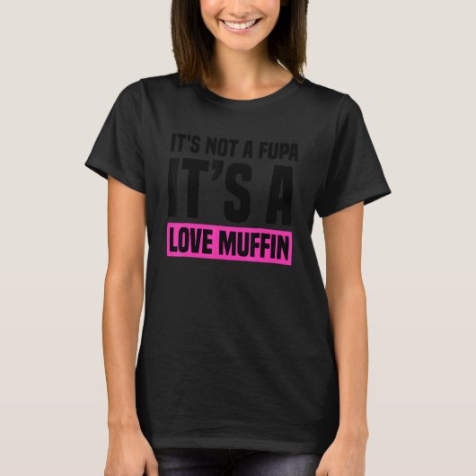 It's not a Fupa it's a Love Muffin Ladies Design T-Shirt (Vorderseite)
