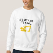 It's Not A Job It's A Skill Operator Sweatshirt (Vorderseite)