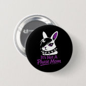 Its Not A Phase Mom Funny Emo Easter Rabbit  Button (Vorne & Hinten)