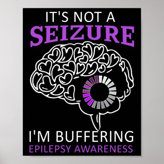 It's Not A Seizure I'm Buffering Epilepsy Awarenes Poster (Vorne)