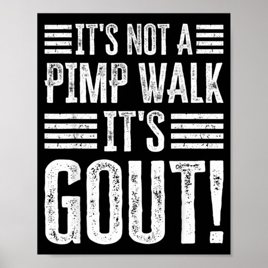 Its Not A Walk Its Gout Funny Art Poster (Vorne)