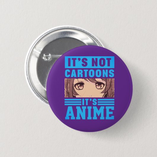 "It's Not Cartoons It's Anime" Pinback Button (Vorne & Hinten)