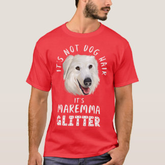 Its not dog hair its MAREMMA SHEEPDOG glitter funn T-Shirt