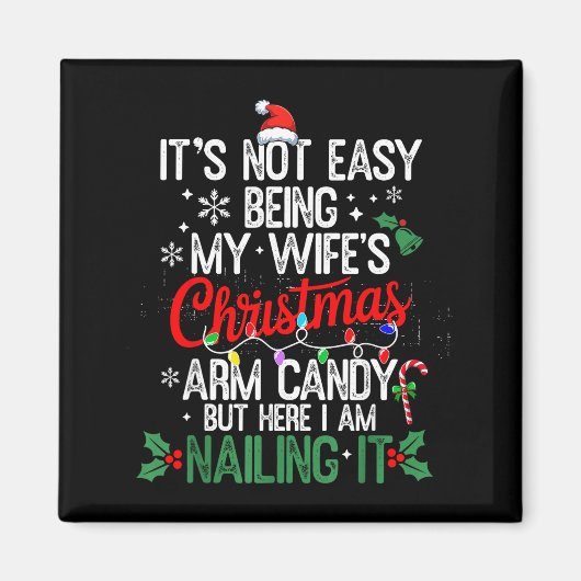Its Not Easy Being My Wife's Arm Candy Christmas H Magnet (Vorne)
