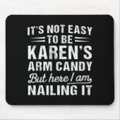 Its-not-easy To Be Karen's Arm Candy Funny Husband Mousepad (Vorne)