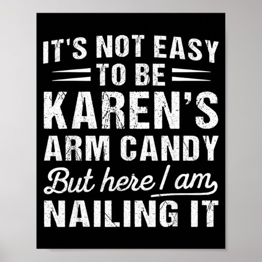 Its-not-easy To Be Karen's Arm Candy Funny Husband Poster (Vorne)